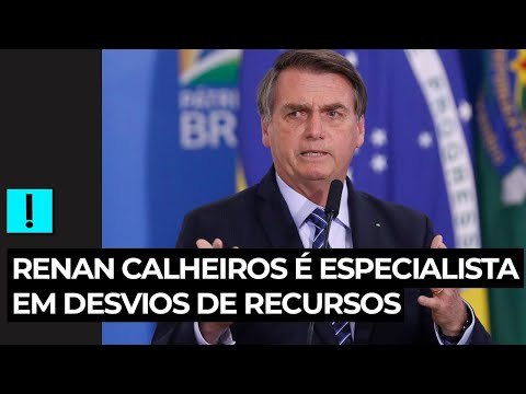 Bolsonaro diz que Renan Calheiros é especialista em desvios de recursos