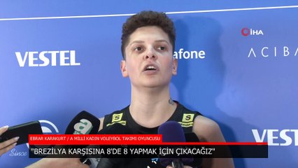 Ebrar Karakurt: Brezilya karşısında 8'de 8 yapmak istiyoruz