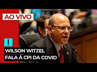 AO VIVO: Wilson Witzel fala à CPI da Covid