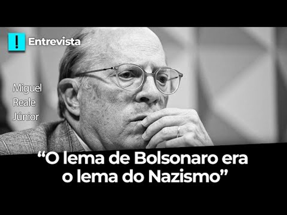 "O lema de Bolsonaro era o lema do Nazismo", diz Miguel Reale Jr.
