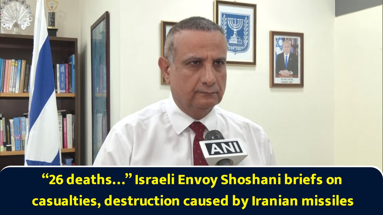 “26 deaths…” Israeli Envoy Shoshani briefs on casualties, destruction caused by Iranian missiles