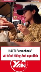 Hải Tú comeback với màn trình diễn tiếng Anh cực đỉnh