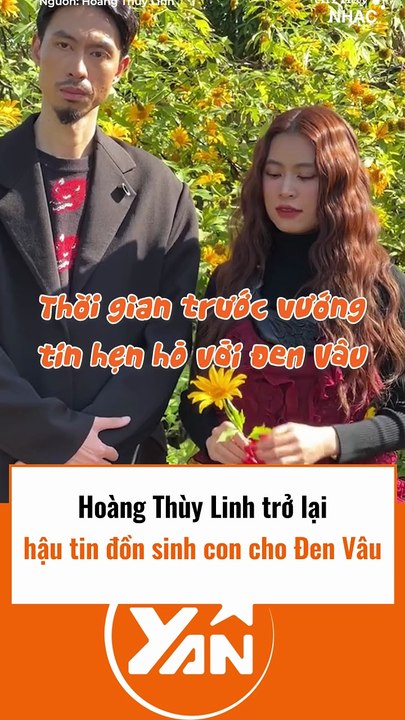 Hoàng Thuỳ Linh trở lại sau khi sinh con cho Đen Vâu