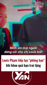 Louis Phạm tiếp tục phông bạt khi khoe quà bạn trai tặng