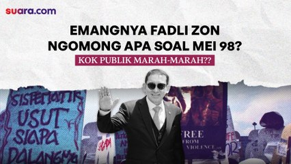 Pernyataan Fadli Zon Soal Mei 98: Mengaburkan Tindakan Asusila yang Terjadi?
