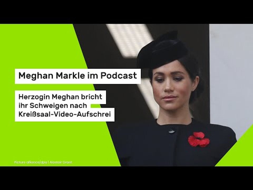 Meghan Markle im Podcast: Herzogin Meghan bricht ihr Schweigen nach Kreißsaal-Video-Aufschrei