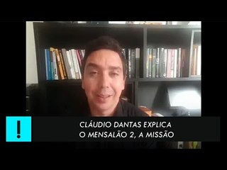 Cláudio Dantas explica o Mensalão 2, a missão
