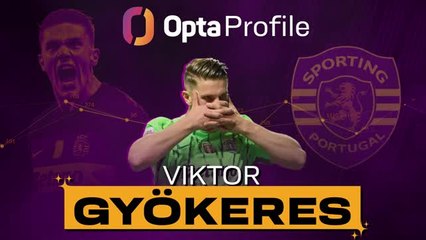 Opta Profile: Viktor Gyokeres - The most sought-after striker?