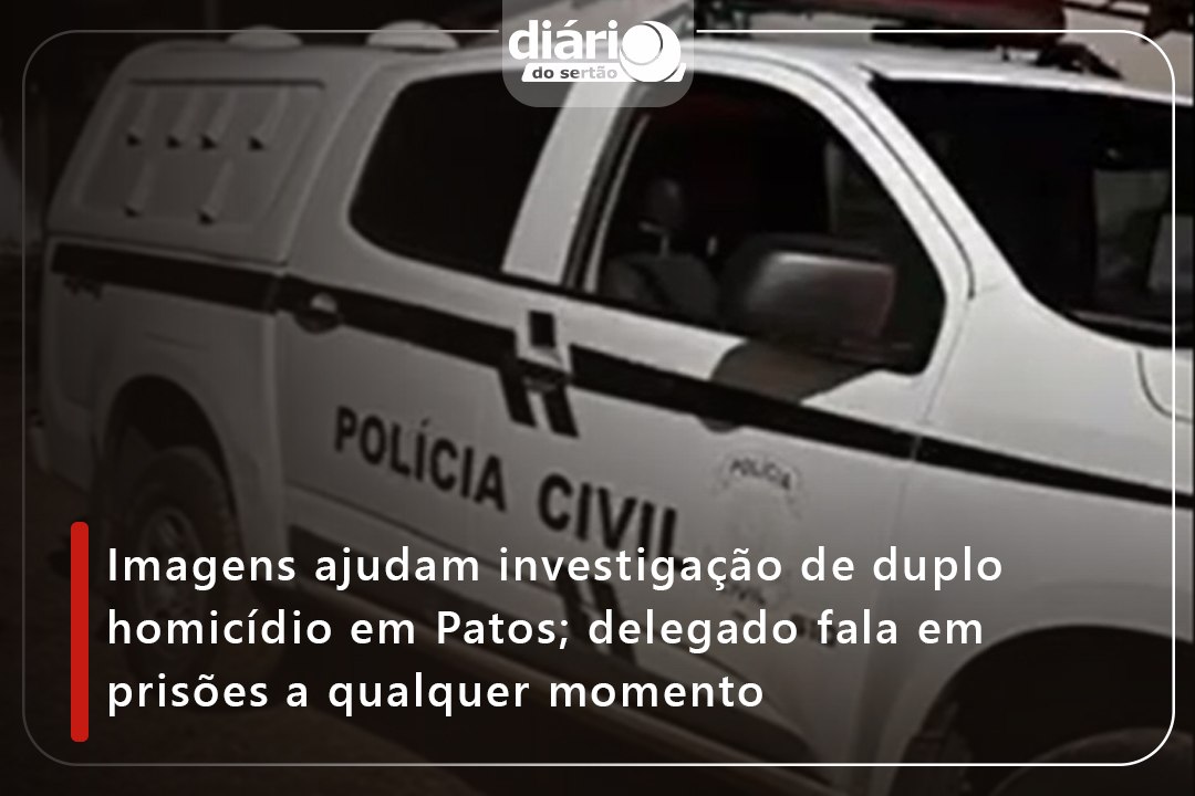 Imagens ajudam investigação de duplo homicídio em Patos; delegado fala em prisões a qualquer momento