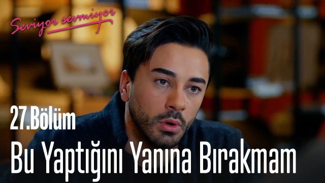 Bu Yaptığını Yanına Bırakmam - Seviyor Sevmiyor 27. Bölüm