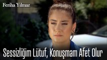 Sessizliğim Lütuf, Konuşmam Afet Olur -The Kapıcı Kızı: Feriha