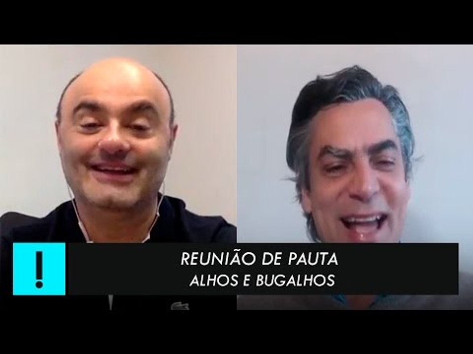 Reunião de Pauta: "Alhos e bugalhos"
