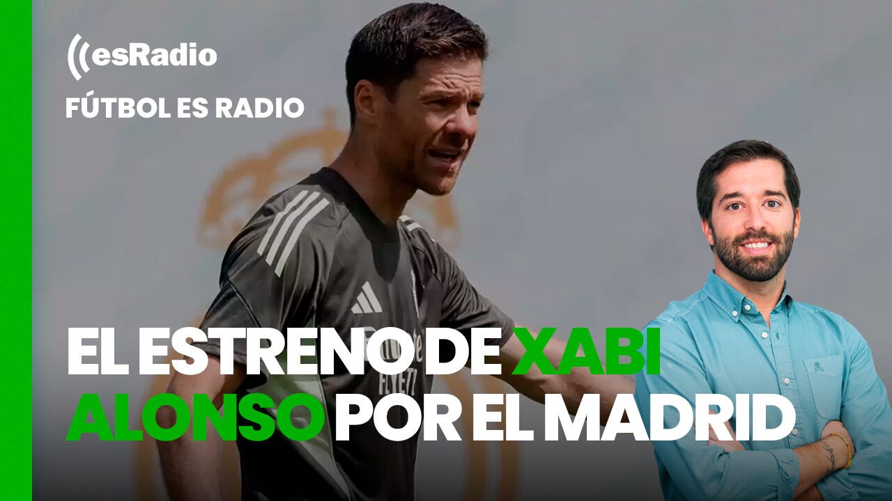 Fútbol es Radio: El estreno de Xabi Alonso por el Madrid y el fichaje de Joan García por el Barça