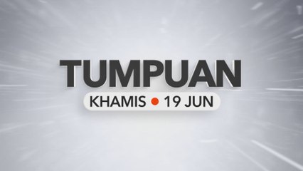 Tumpuan Khamis – 19 Jun 2025