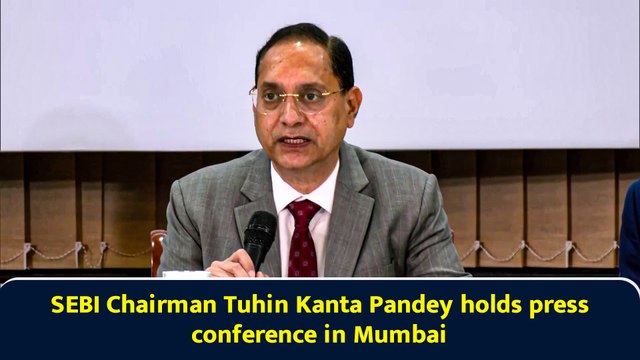 SEBI Chairman Tuhin Kanta Pandey holds press conference in Mumbai