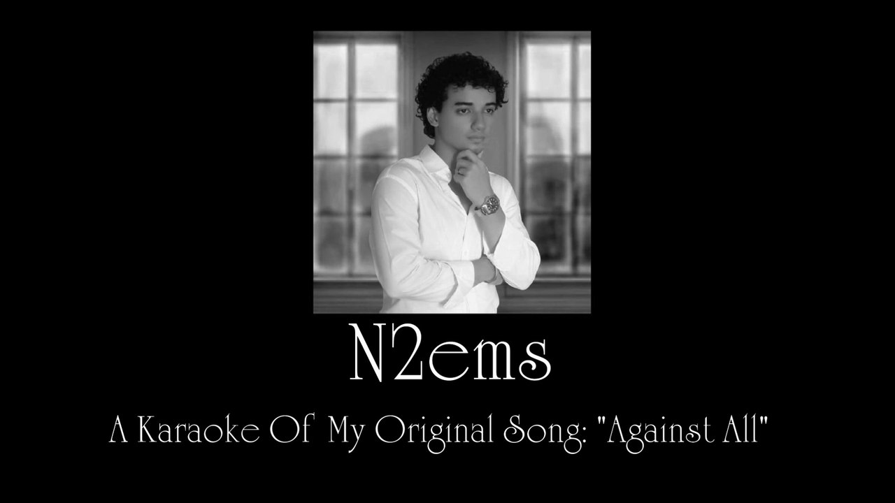 N2ems Official Karaoke Of My Original Song: "Against All"
