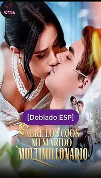 [Doblado ESP] Abre Los Ojos, Mi Marido Multimillonario serie completa