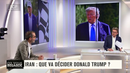 Ça vous regarde - Iran : que va décider Donald Trump ?