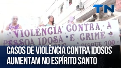 Casos de violência contra idosos aumentam no Espírito Santo