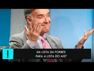 Da lista da Forbes para a lista do MST