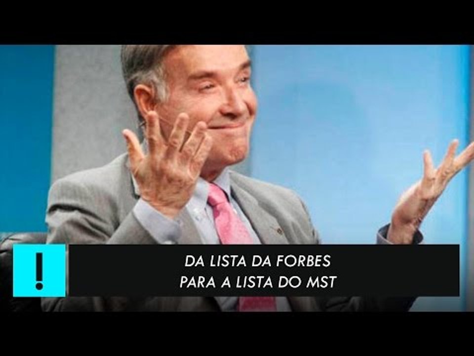 Da lista da Forbes para a lista do MST