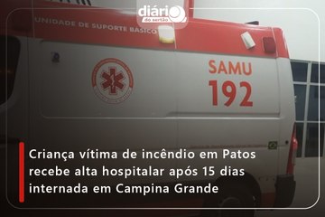 Criança vítima de incêndio em Patos recebe alta hospitalar após 15 dias internada em Campina Grande