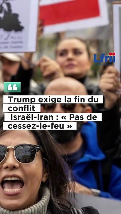 Donald Trump exige la fin du conflit Israel-Iran : " Pas de cessez-le-feu"