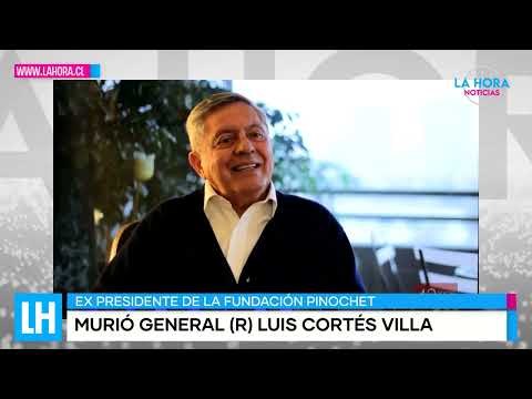 LH Noticias: La trágica muerte del Gral. Luis Cortés Villa, ex presidente de la Fundación Pinochet