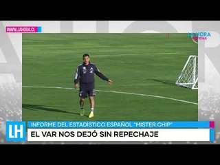 LH Noticias: Mr. Chip asegura que la Roja iba al repechaje si no hubiese existido el VAR