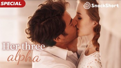 HER THREE ALPHA ✨FULL ENG SUB | Trending Short Drama 2025