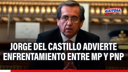 Jorge Del Castillo advierte conflicto entre el Ministerio Público y la PNP