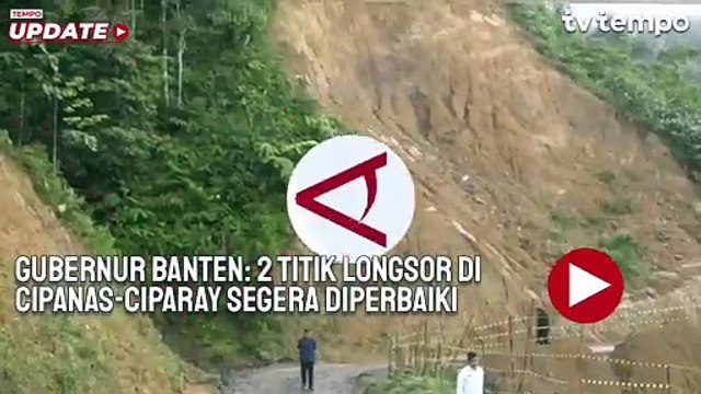 Gubernur Banten: 2 Titik Longsor di Cipanas - Ciparay Segera Diperbaiki