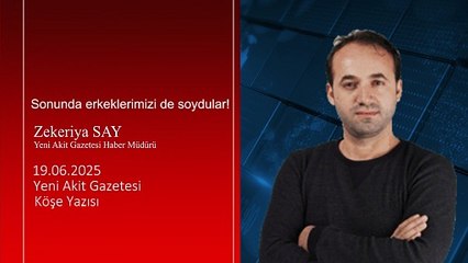 Zekeriya Say: Sonunda erkeklerimizi de soydular!
