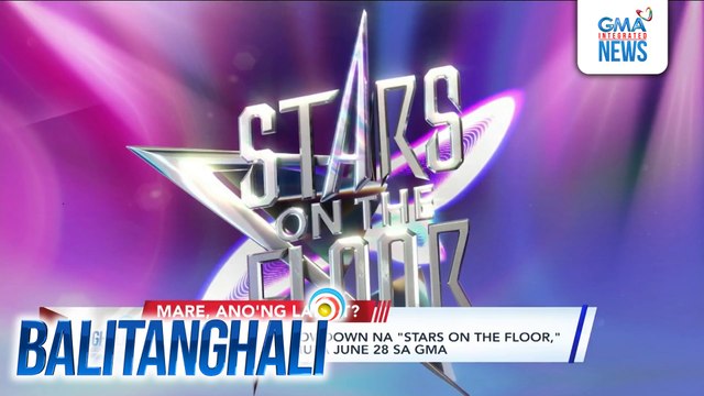 Grandest dance showdown na Stars on the Floor, mapapanood na simula June 28 sa GMA | Balitanghali