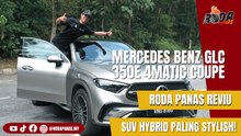 RODA PANAS REVIU | Mercedes-Benz GLC 350e 4MATIC Coupé – Plug-in Hybrid bijak dan selesa!
