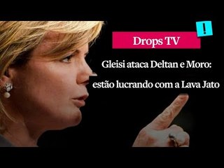 Gleisi ataca Deltan e Moro: estão lucrando com a Lava Jato
