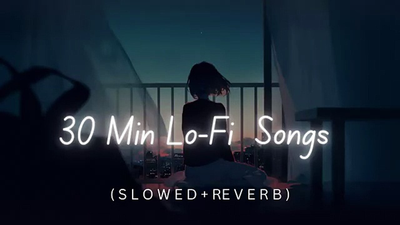 30 Min LoFi Bollywood Songs _ Sad Lo-Fi Songs _ ( Slowed+Reverb ) _ #lofi #song #slowedandreverb