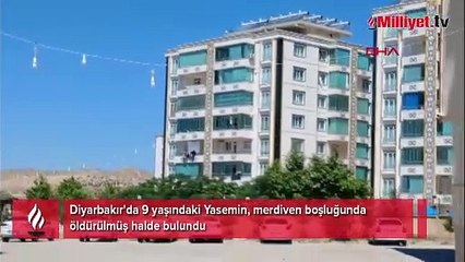 Diyarbakır'da vahşet! Küçük kızın cesedi korkunç şekilde bulundu