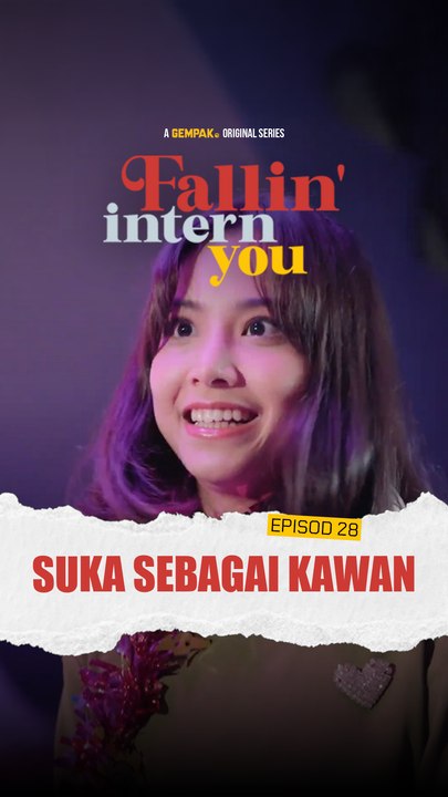 EP28 - Suka Sebagai Kawan | Fallin' Intern You