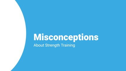 Misconceptions About Strength Training