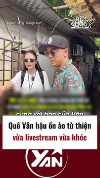 Quế Vân hậu ồn ào từ thiện vừa livestream vừa khóc