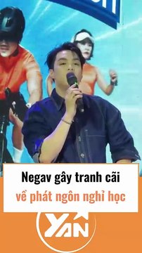 Negav gây tranh cãi về phát ngôn nghỉ học