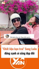 Song Luân đứng cạnh ai cũng thấy đẹp đôi