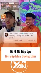 Nờ Ô Nô Thách Thức Dương Lâm Trong Video Mới 🎬