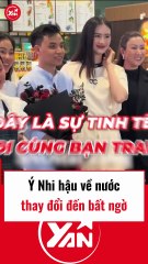 Hoa hậu Ý Nhi về nước thay đổi đến bất ngờ