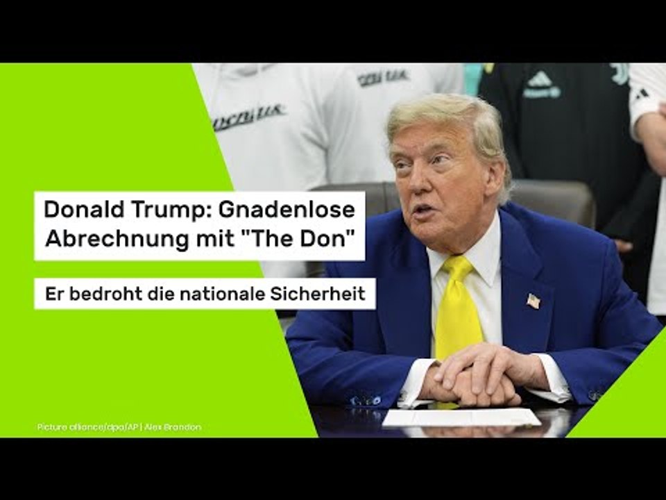 Donald Trump: Gnadenlose Abrechnung mit 'The Don': Er bedroht die nationale Sicherheit