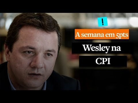 A Semana em 5 Pontos: Olho no STF e no Planalto, Wesley na CPI e protestos na sexta