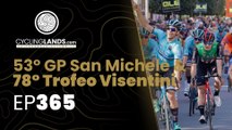 CYCLINGLANDS - EP368 - 53° GP San Michele  & 78° Trofeo Visentini