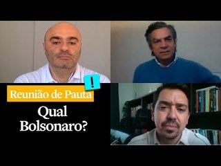 Reunião de Pauta: Qual Bolsonaro?