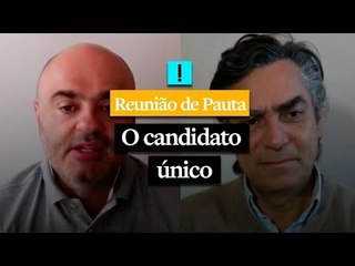 Reunião de Pauta: O candidato único